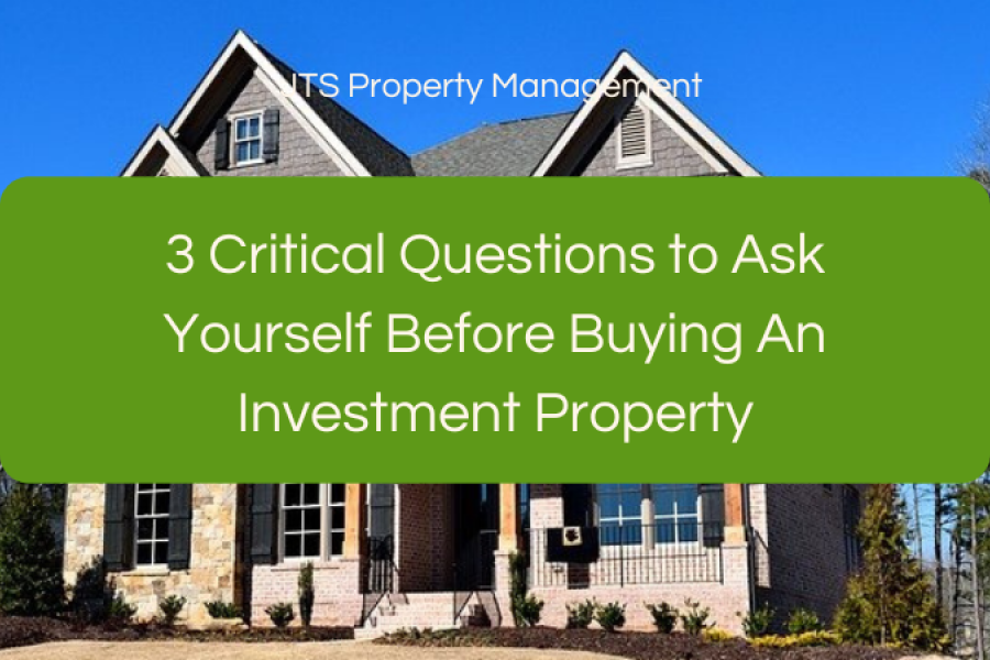 3 Critical Questions to Ask Yourself Before Buying An Investment Property